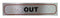 Metallic OUT Sign - High Brushed Self Adhesive, 17x4cm
